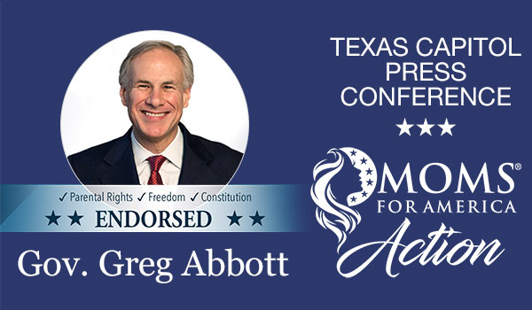 Moms for America Action Holds Texas Capitol Press Conference for Gov. Greg Abbott - Moms for America Media & News