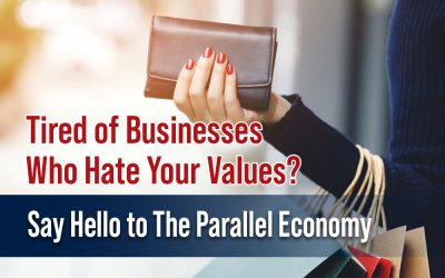 Tired of Businesses Who Hate Your Values? Say Hello to The Parallel Economy