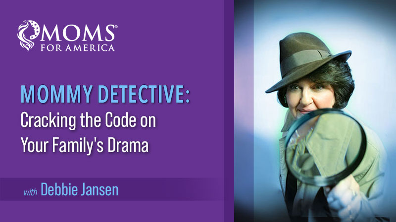 Mommy Detective - 3 Week Series - Moms for America - Webinars on Demand